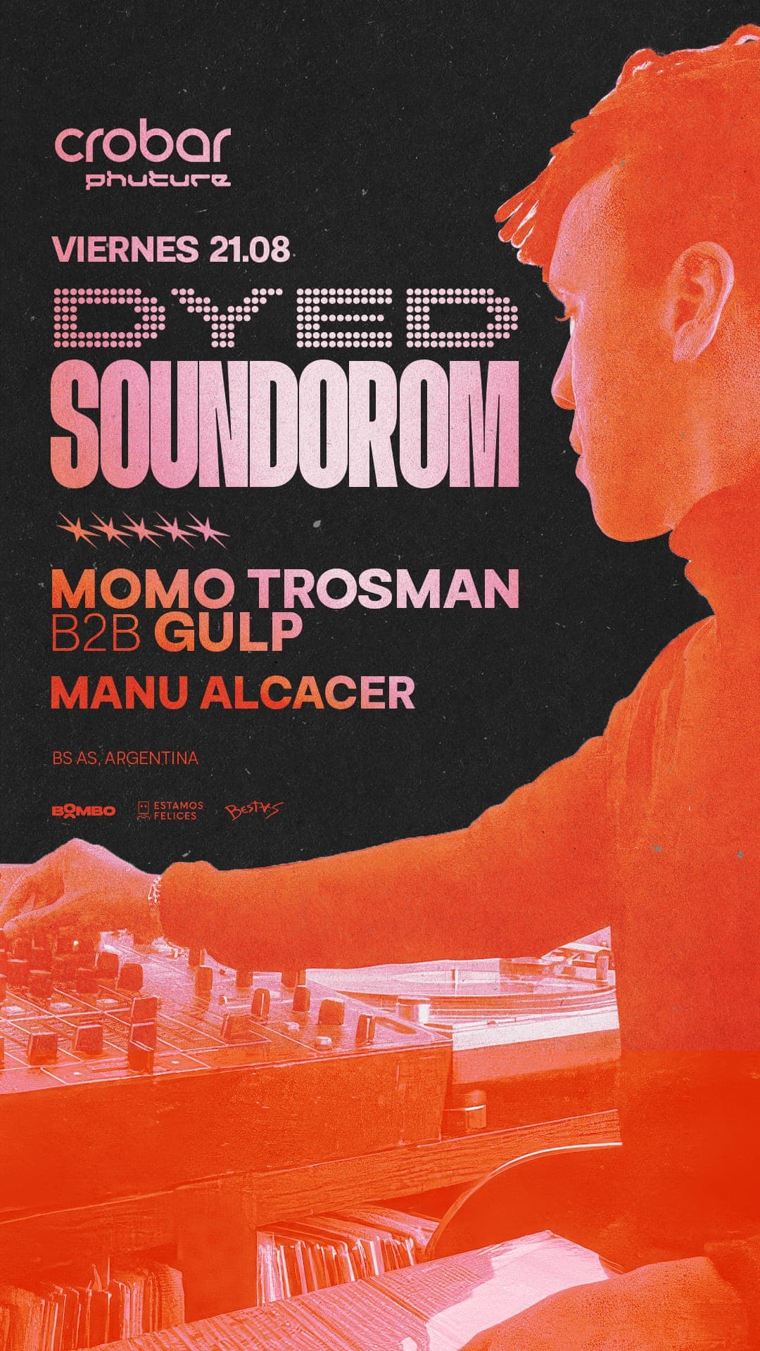 Flyer de Crobar Phuture, viernes 21.08: Dyed Soundorom en duotono naranja sobre las bandejas. Momo Trosman b2b Gulp y Manu Alcacer.